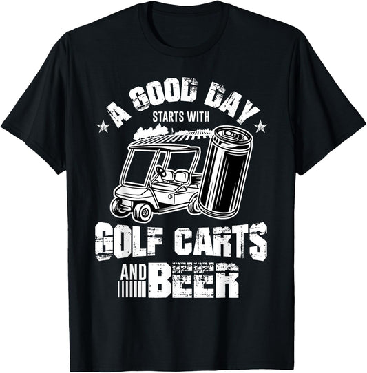 A Good Day Starts With Golf Carts and Beer Cool Golf Player T-Shirt - T-Shirt | Black