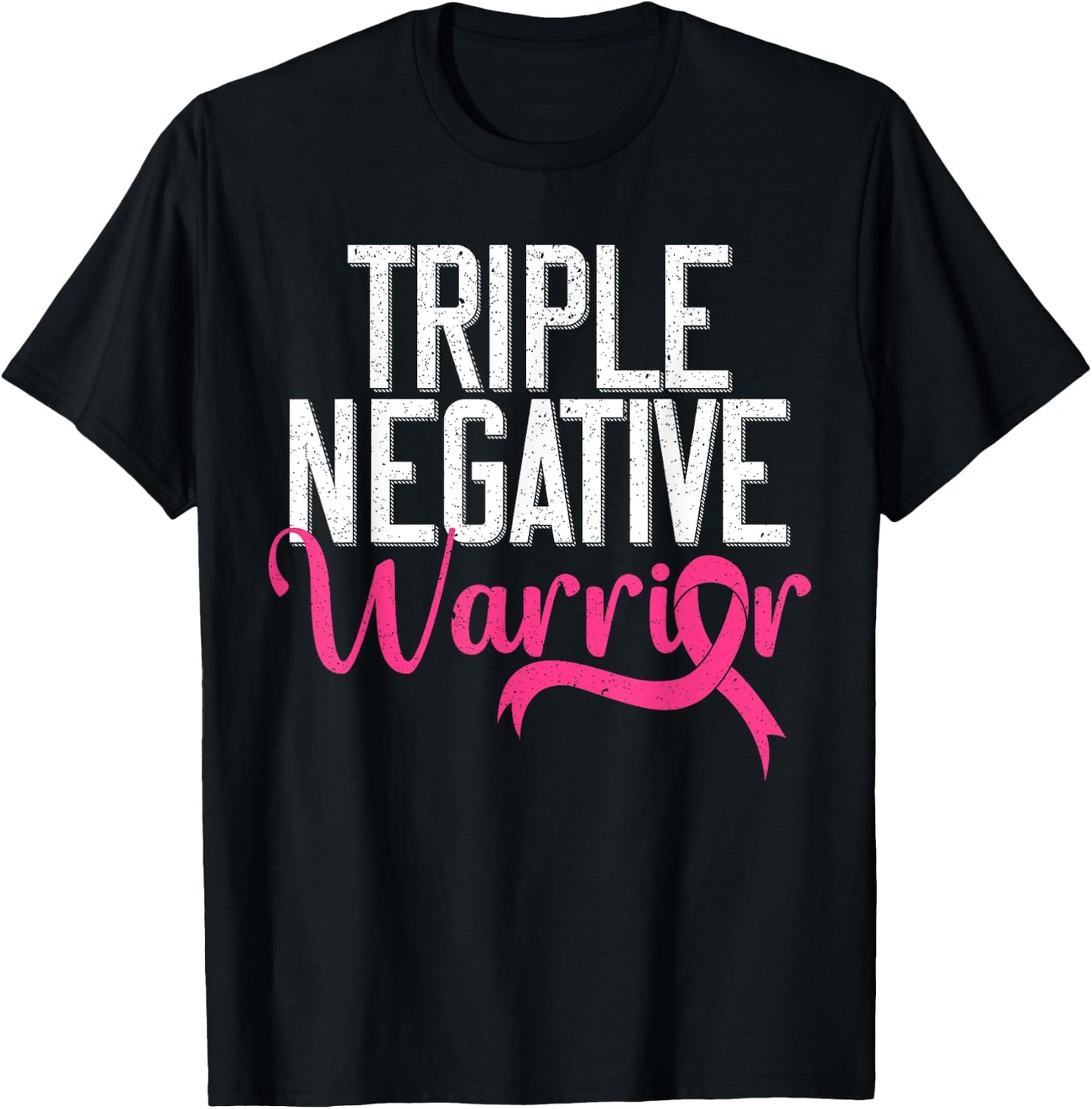Triple Negative Warrior Breast Cancer Awareness Pink Ribbon T-Shirt - T-Shirt | Black