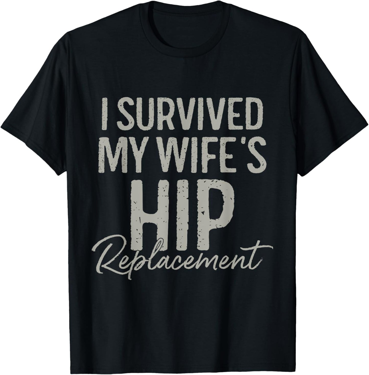 I Survived My Wife's Hip Replacement Surgery Funny Husband T-Shirt - T-Shirt | Black