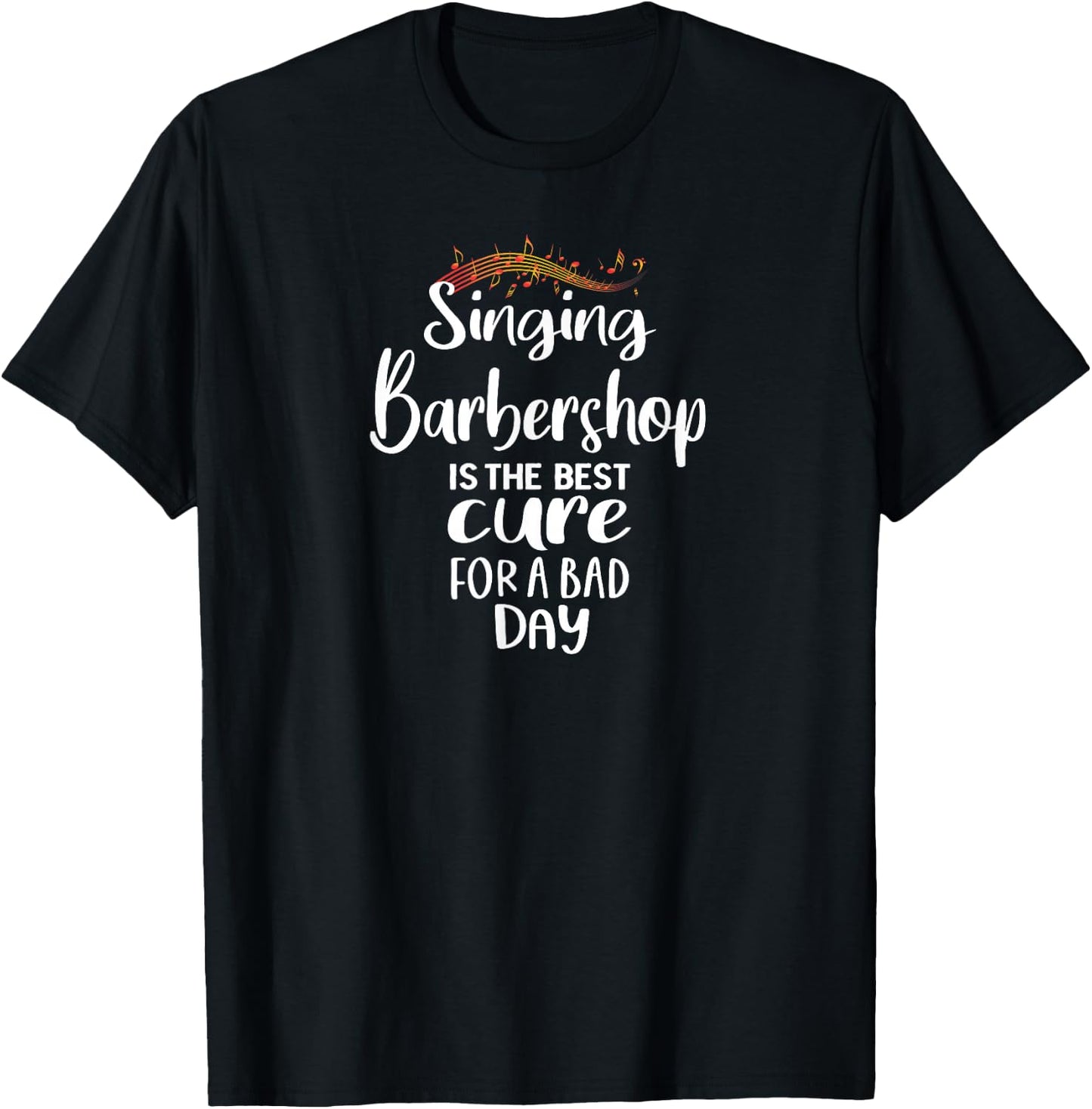 Singing Barbershop is the best cure Quartet Singer T-Shirt - T-Shirt | Black
