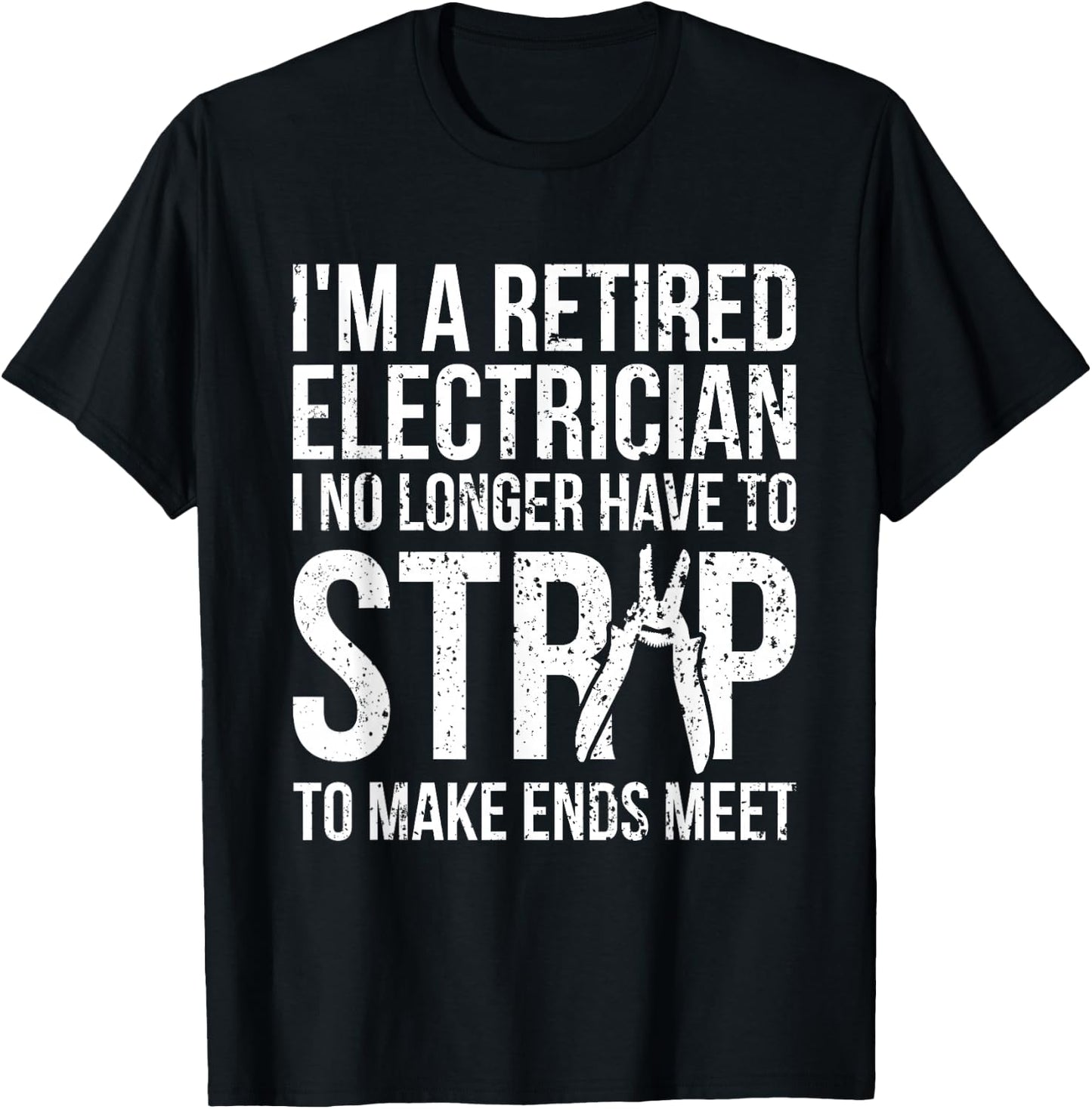 Funny Retired Electrician T Shirt I No Longer Have To Strip T-Shirt - T-Shirt | Black