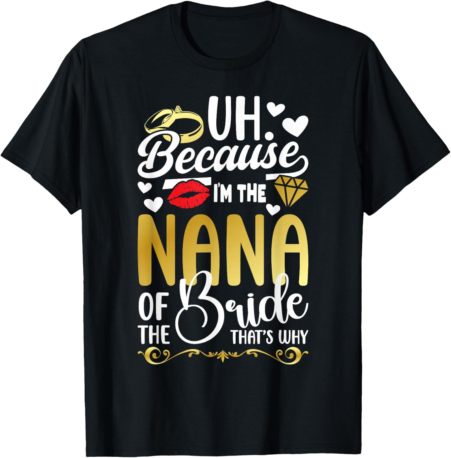 Because I'm The Nana Of The Bride Nana Funny Bride's Nana T-Shirt - T-Shirt | Black