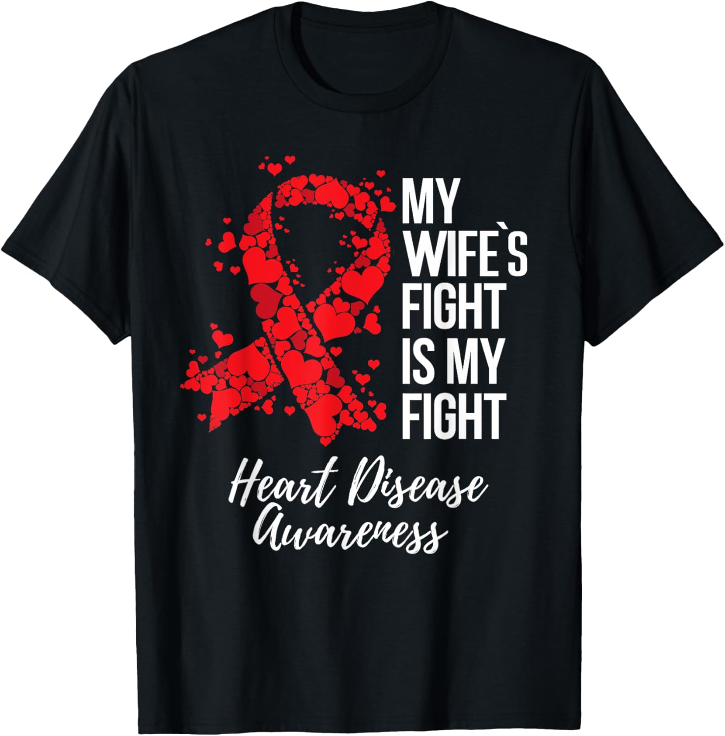 My Wife’s Fight Is My Fight Heart Disease Awareness T-Shirt - T-Shirt | Black