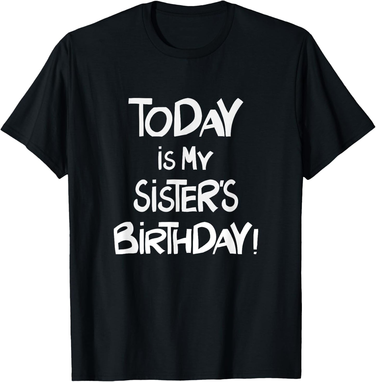 Today is My Sister's Birthday Party for Siblings T-Shirt - T-Shirt | Black