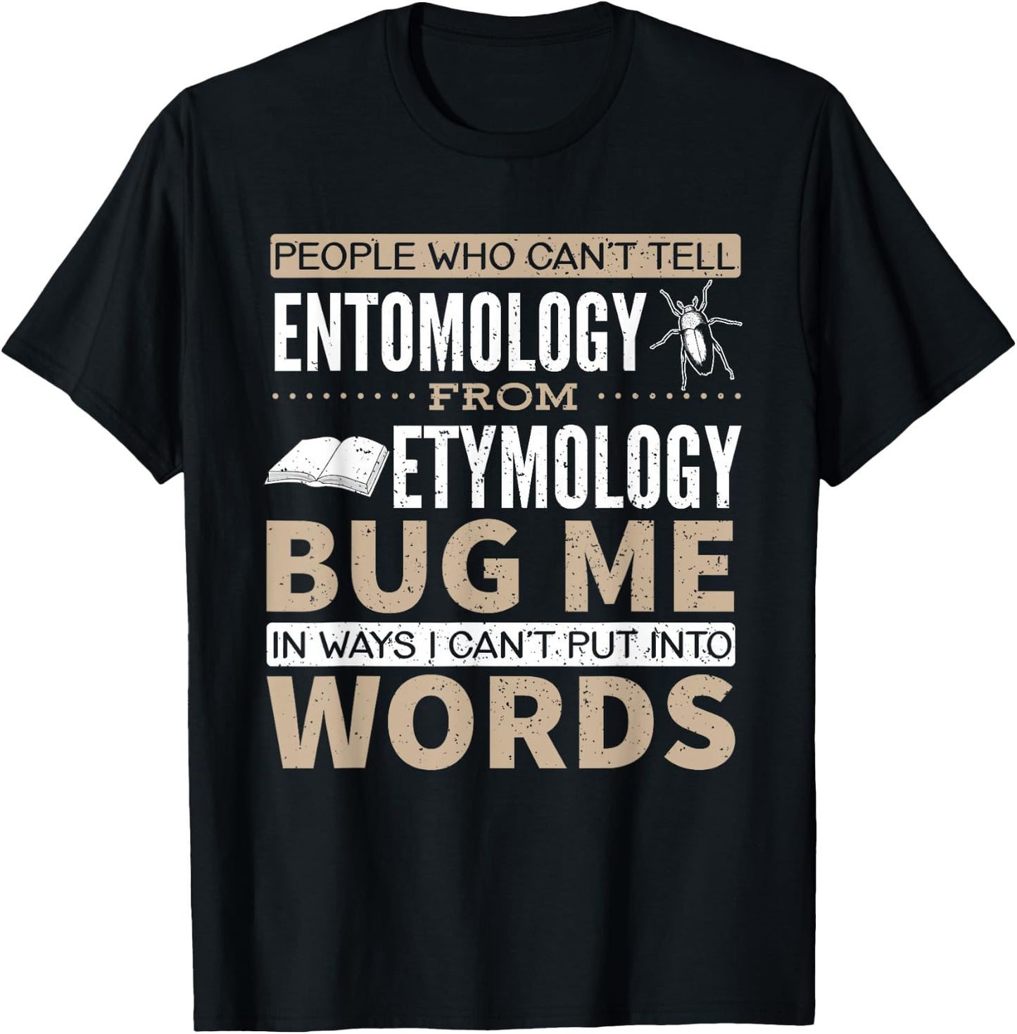 Entomology and Etymology Funny Saying T-Shirt - T-Shirt | Black