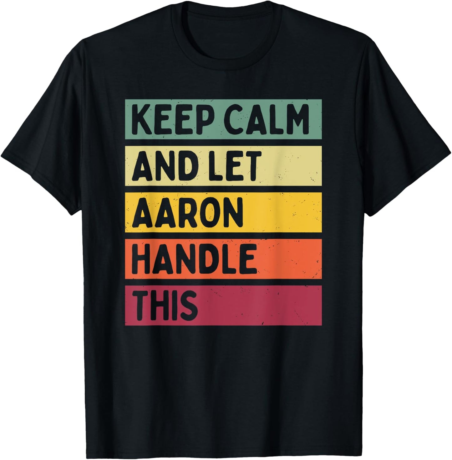 Keep Calm And Let Aaron Handle This Funny Retro Quote T-Shirt - T-Shirt | Black