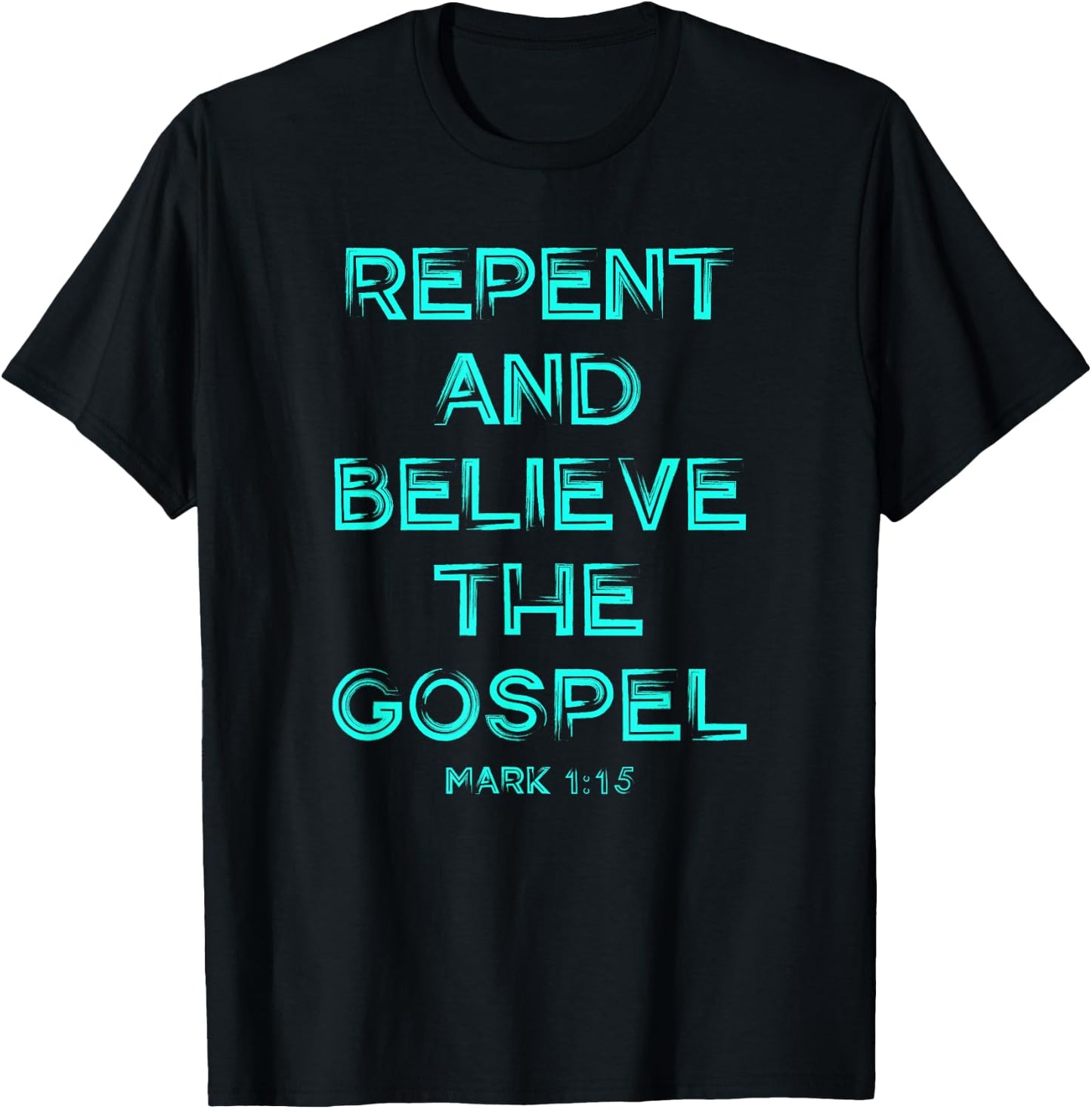 Repent and Believe the Gospel Mark 1 15 Christian Graphic T-Shirt - T-Shirt | Black