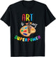 Art Is My Superpower Art Teacher Men Women Girls Kids T-Shirt - T-Shirt | Black