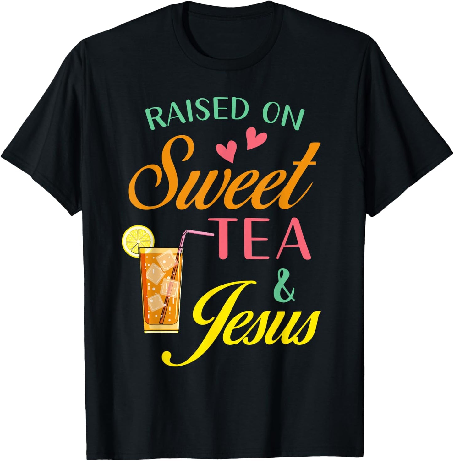 Raised on sweet tea and Jesus - funny sweet Tea Christian T-Shirt - T-Shirt | Black
