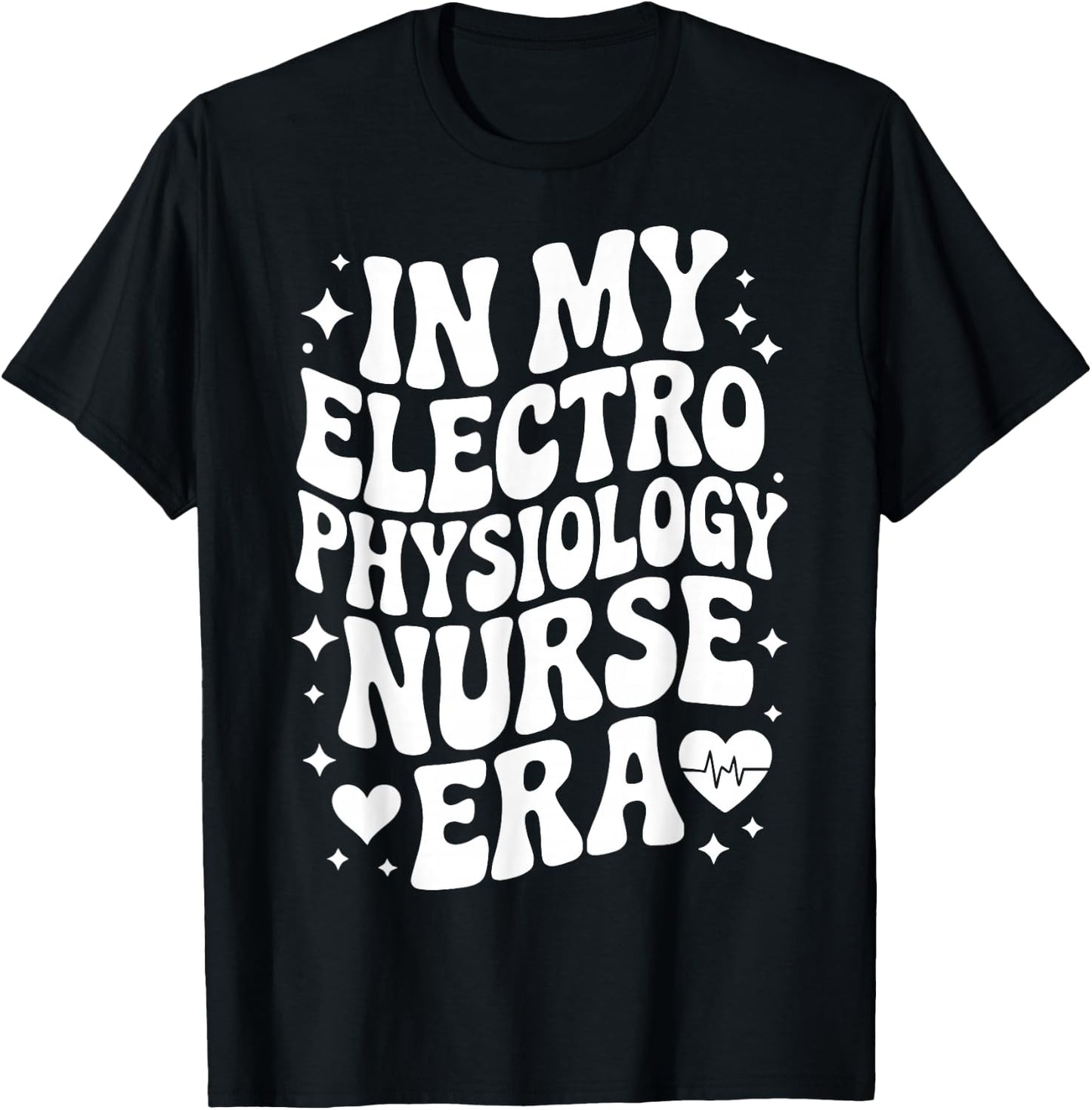 in My Electrophysiology Nurse Era, EP RN, Cardiac Nursing T-Shirt - T-Shirt | Black
