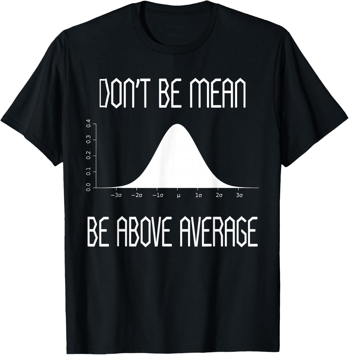 Don't Be Mean Be Above Average t shirt Funny Math Lover gift T-Shirt - T-Shirt | Black