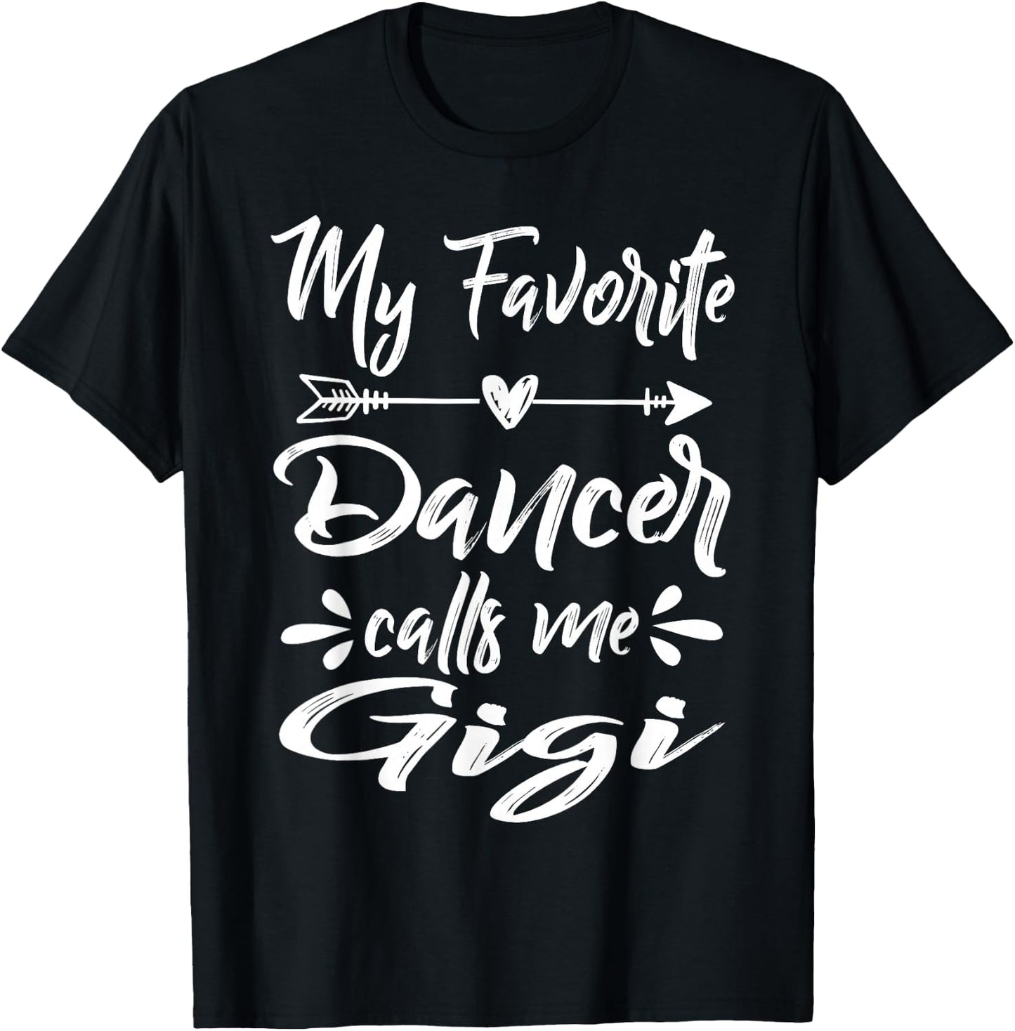 My Favorite Dancer Calls Me Gigi Mother's Day T-Shirt - T-Shirt | Black