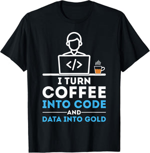 I Turn Coffee into Code Funny Data Analyst Developer T-Shirt - T-Shirt | Black