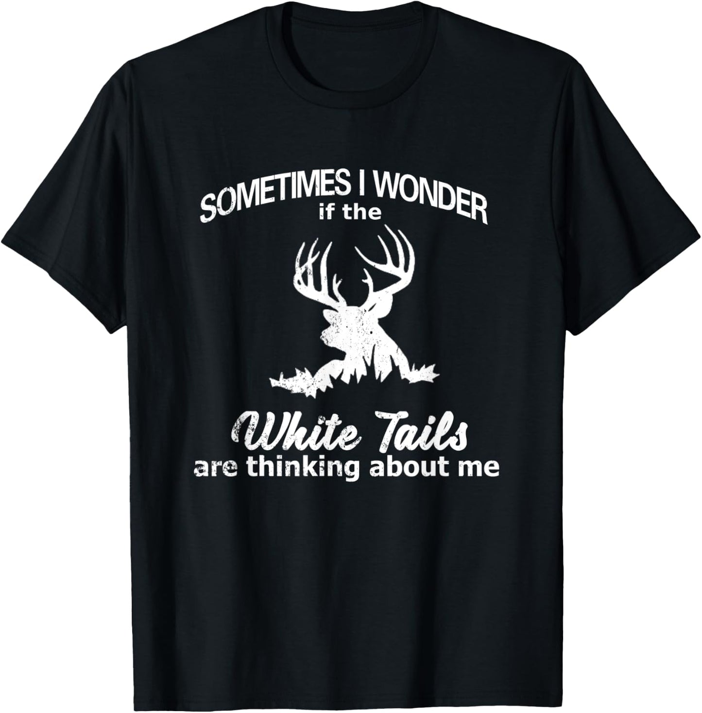 Funny Deer Hunting Quote, White Tail Deer, Deer Hunter T-Shirt - T-Shirt | Black