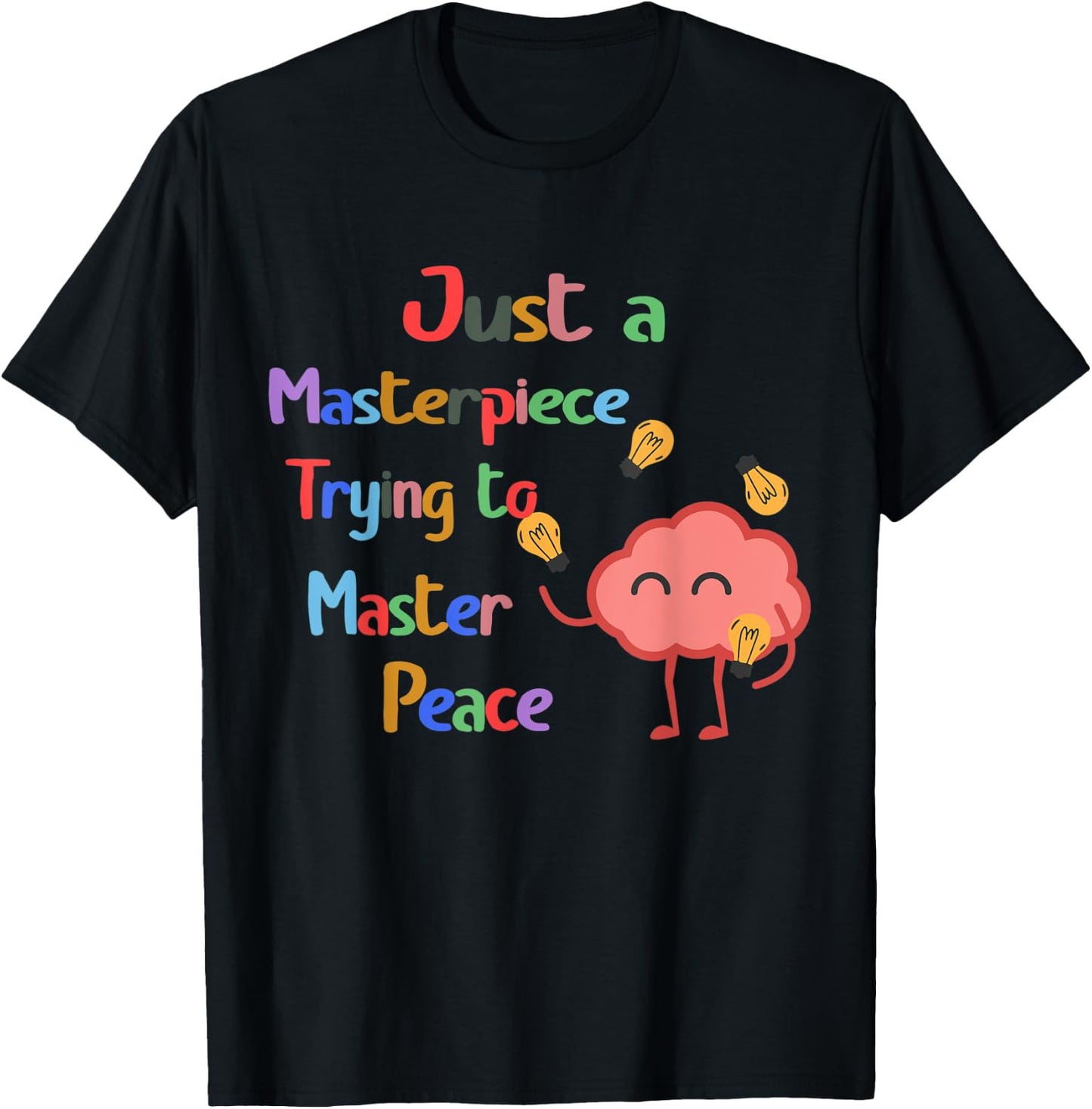 Just a Masterpiece Trying To Master Peace Mental Health T-Shirt - T-Shirt | Black