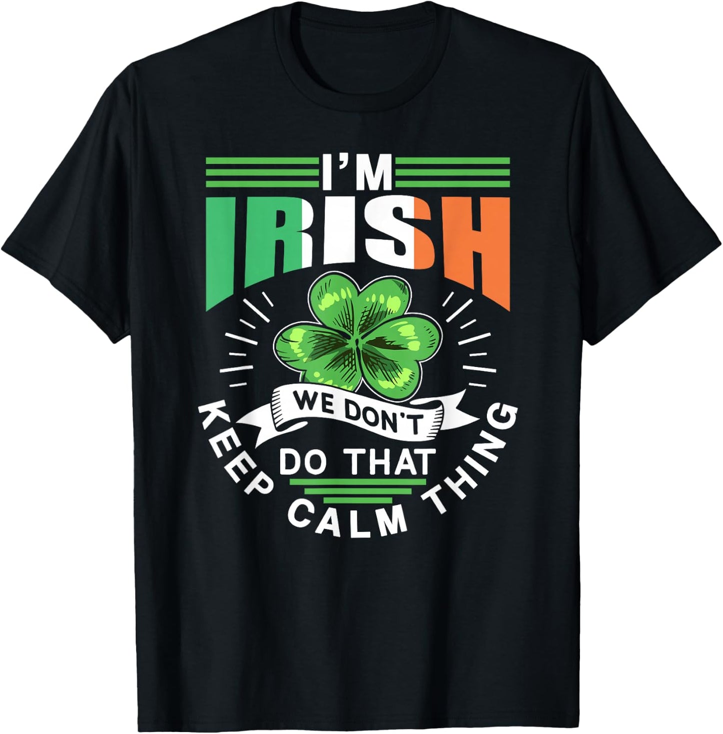 I'm Irish We Dont Do That Keep Calm Thing Leprechaun Ireland T-Shirt - T-Shirt | Black