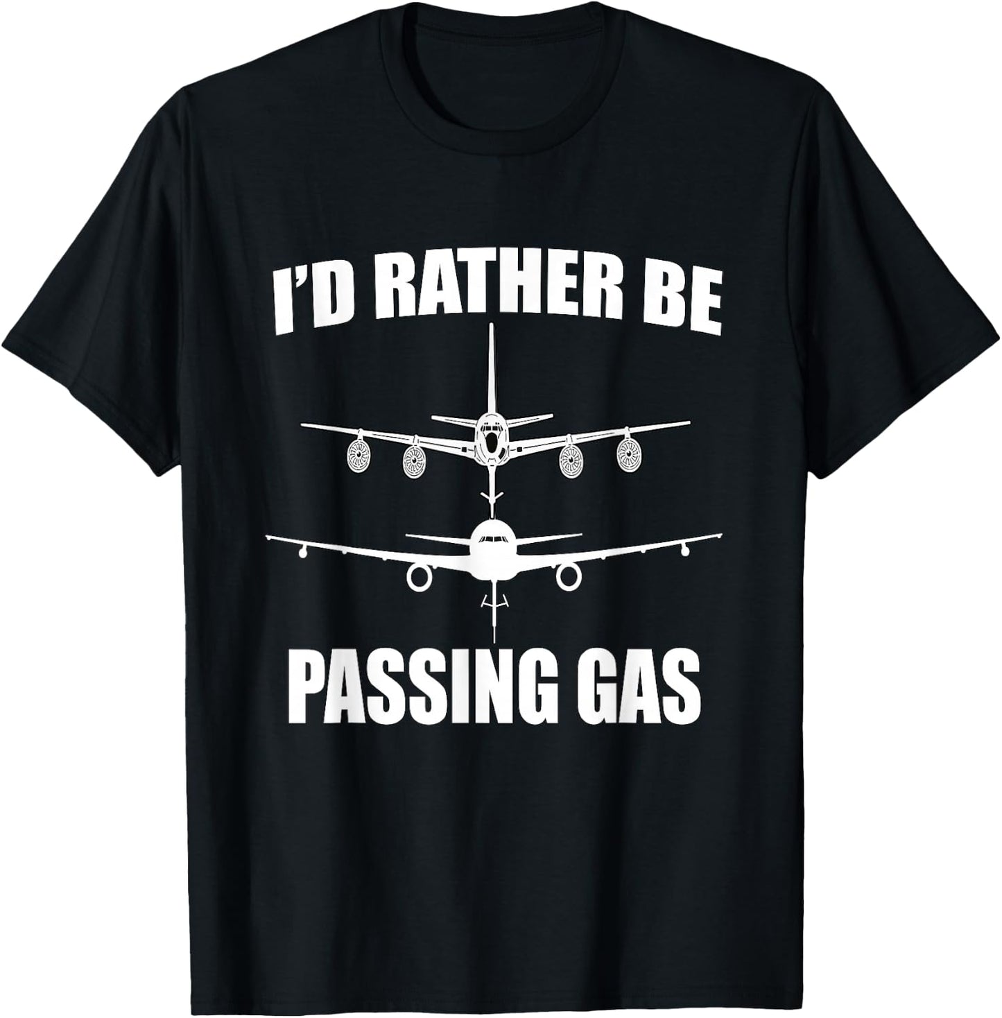 KC135 Stratotanker - KC46 I'd Rather Be Passing Gas T-Shirt - T-Shirt | Black