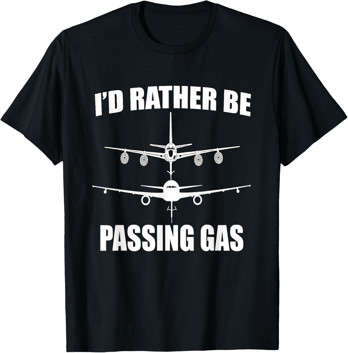 KC135 Stratotanker - KC46 I'd Rather Be Passing Gas T-Shirt - T-Shirt | Black