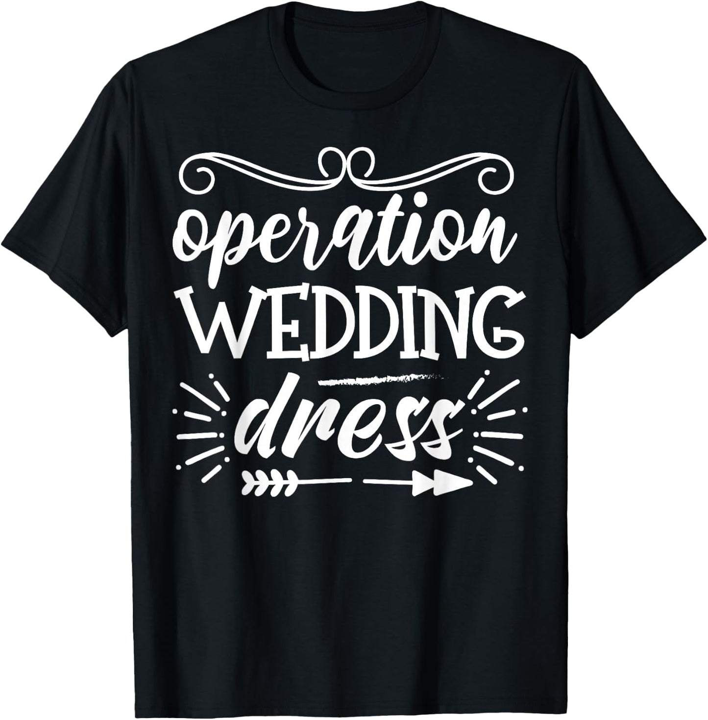 Operation Wedding Dress With Arrow Bachelorette Party T-Shirt - T-Shirt | Black