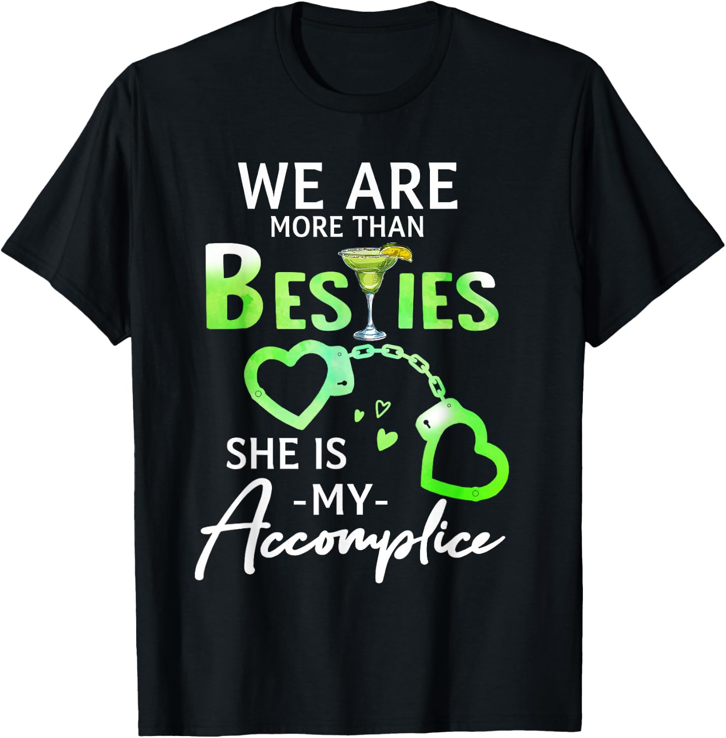We Are More Than Besties She Is My Accomplice Margarita T-Shirt - T-Shirt | Black