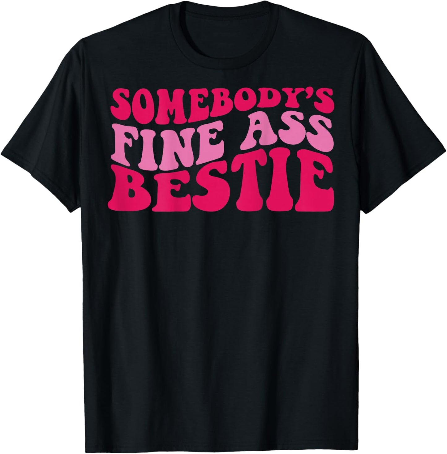 Somebody's fine ass bestie T-Shirt - T-Shirt | Black