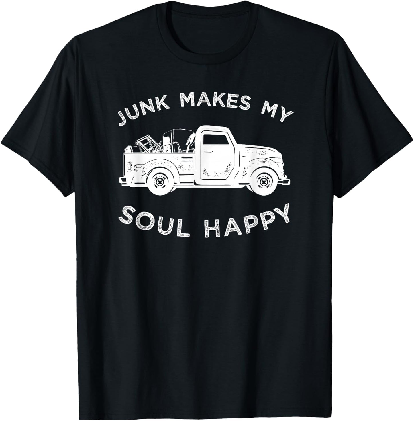 Junk Makes My Soul Happy Shirt For Junkin Trucker T-Shirt - T-Shirt | Black