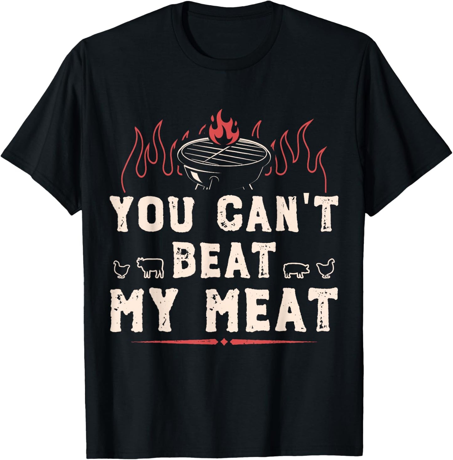 You Can't Beat My Meat Funny BBQ Grilling Smoking T-Shirt - T-Shirt | Black