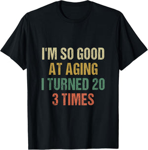 I'm good at Aging i turned 20 3 times 60th Birthday 60 Years T-Shirt - T-Shirt | Black