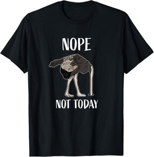 Nope Not Today Funny Tired and Lazy Ostrich Head in Sand T-Shirt - T-Shirt | Black