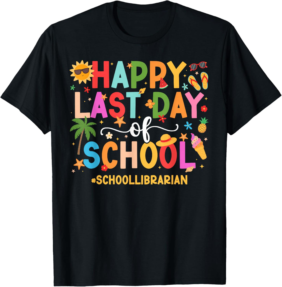 Happy Last Day of School Librarian Last Day of School T-Shirt - T-Shirt | Black
