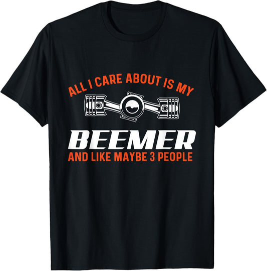 All I Care About Is My Beemer - Car Guy Auto Mechanic T-Shirt - T-Shirt | Black