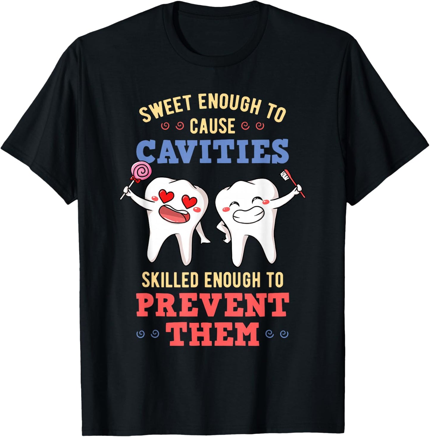 Sweet Enough To Cause Cavities Dentist Dental Surgeon Gift T-Shirt - T-Shirt | Black