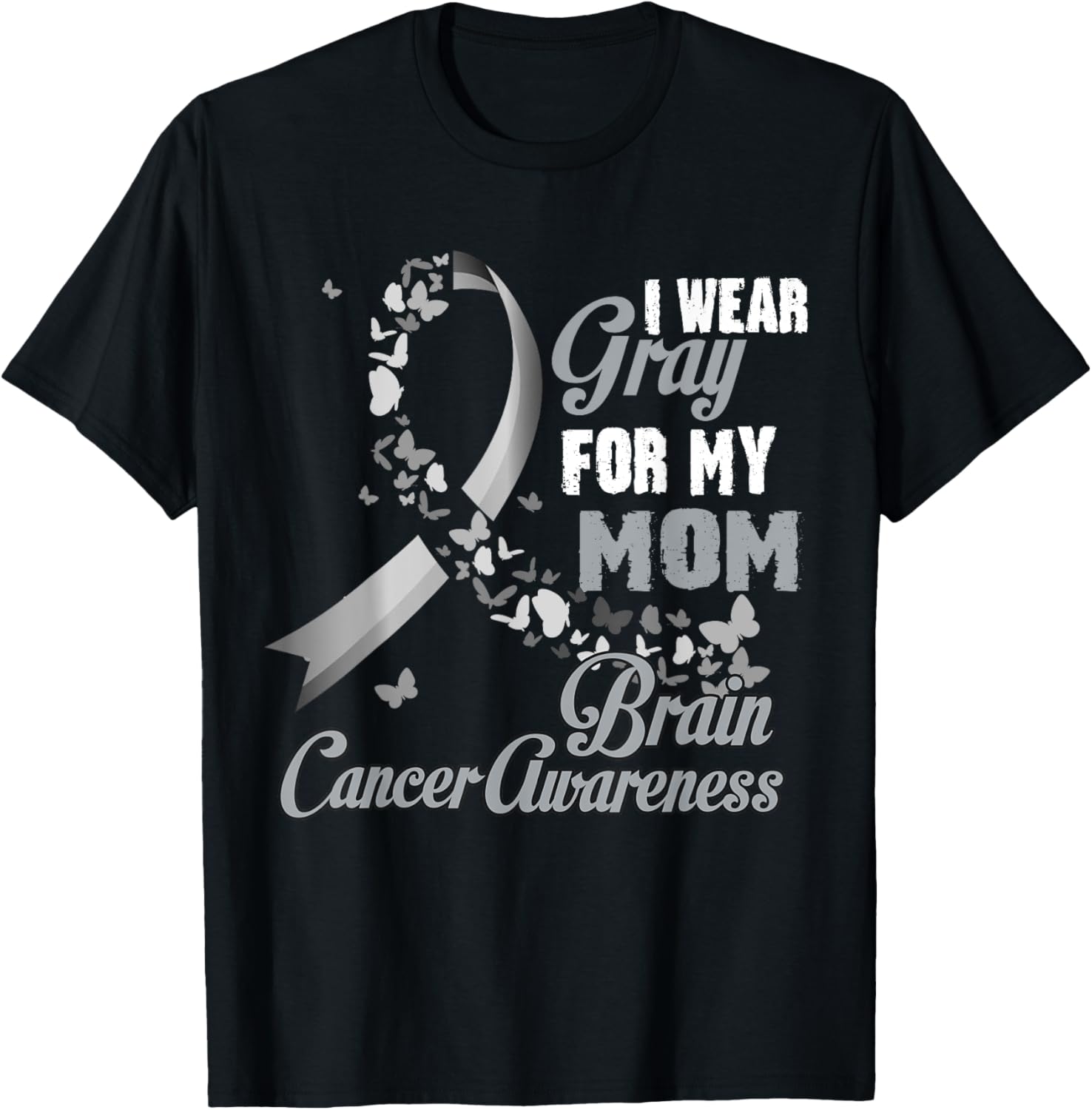 I Wear Grey For My Mom Brain Cancer Awareness Men Women T-Shirt - T-Shirt | Black