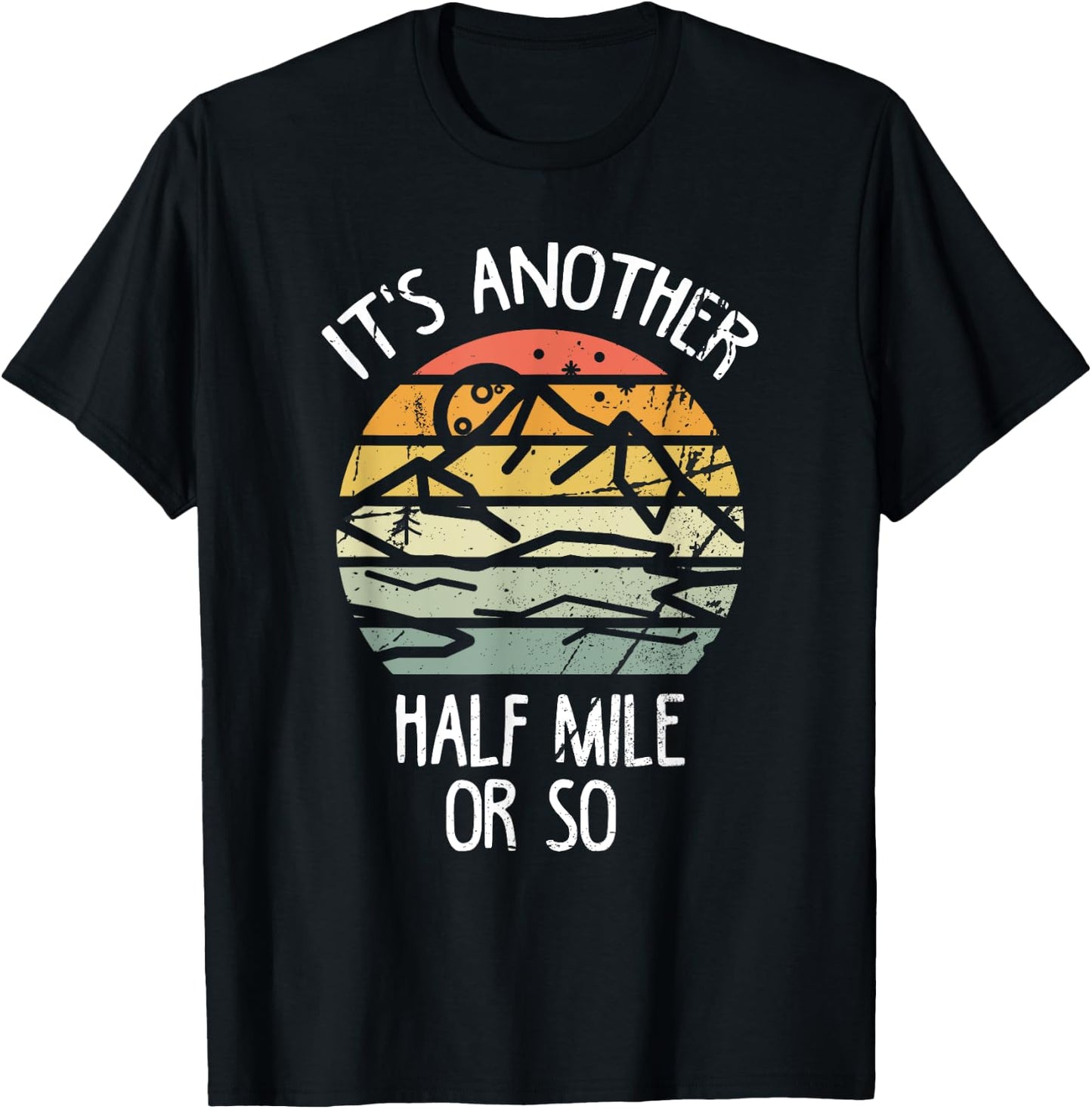 It's Another Half Mile Or So Shirt Vintage Hiking Retro T-Shirt - T-Shirt | Black