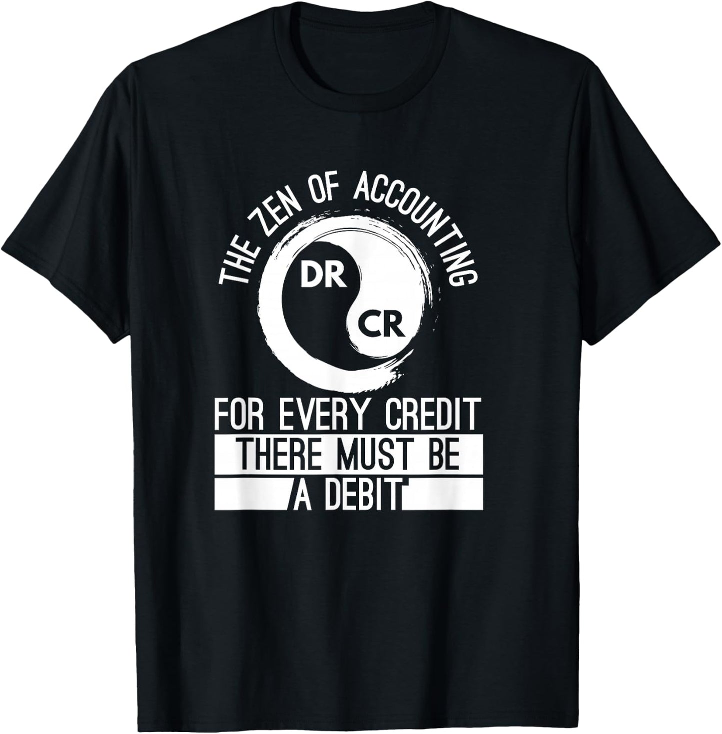Zen Of Accounting Credit And Debit Accountant Major Degree T-Shirt - T-Shirt | Black