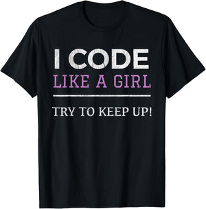 I Code Like a Girl - Female Programmer Shirt T-Shirt - T-Shirt | Black