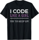 I Code Like a Girl - Female Programmer Shirt T-Shirt - T-Shirt | Black