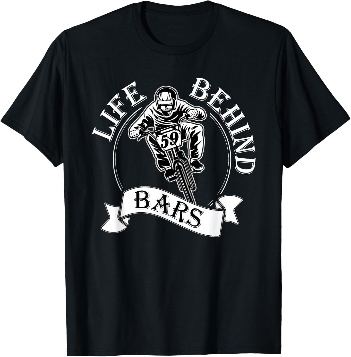 Life Behind Bars T Shirt - Great BMX Rider / Racer Gift T-Shirt - T-Shirt | Black
