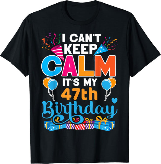 47 years old Bday It's My 47th Birthday Women Men T-Shirt - T-Shirt | Black