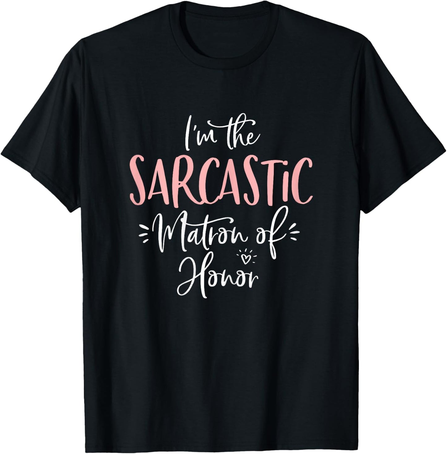 Sarcastic Matron of Honor Funny Matching Bachelorette Party T-Shirt - T-Shirt | Black