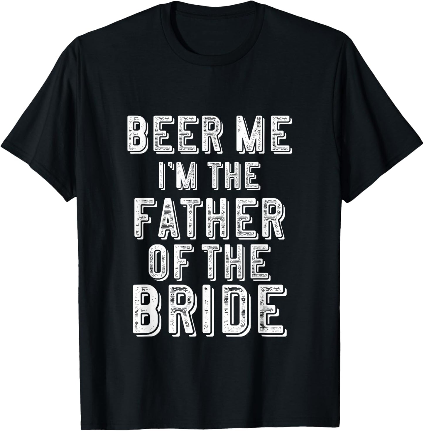 Father of The Bride Shirt Beer Me Im Funny Gift T-Shirt - T-Shirt | Black