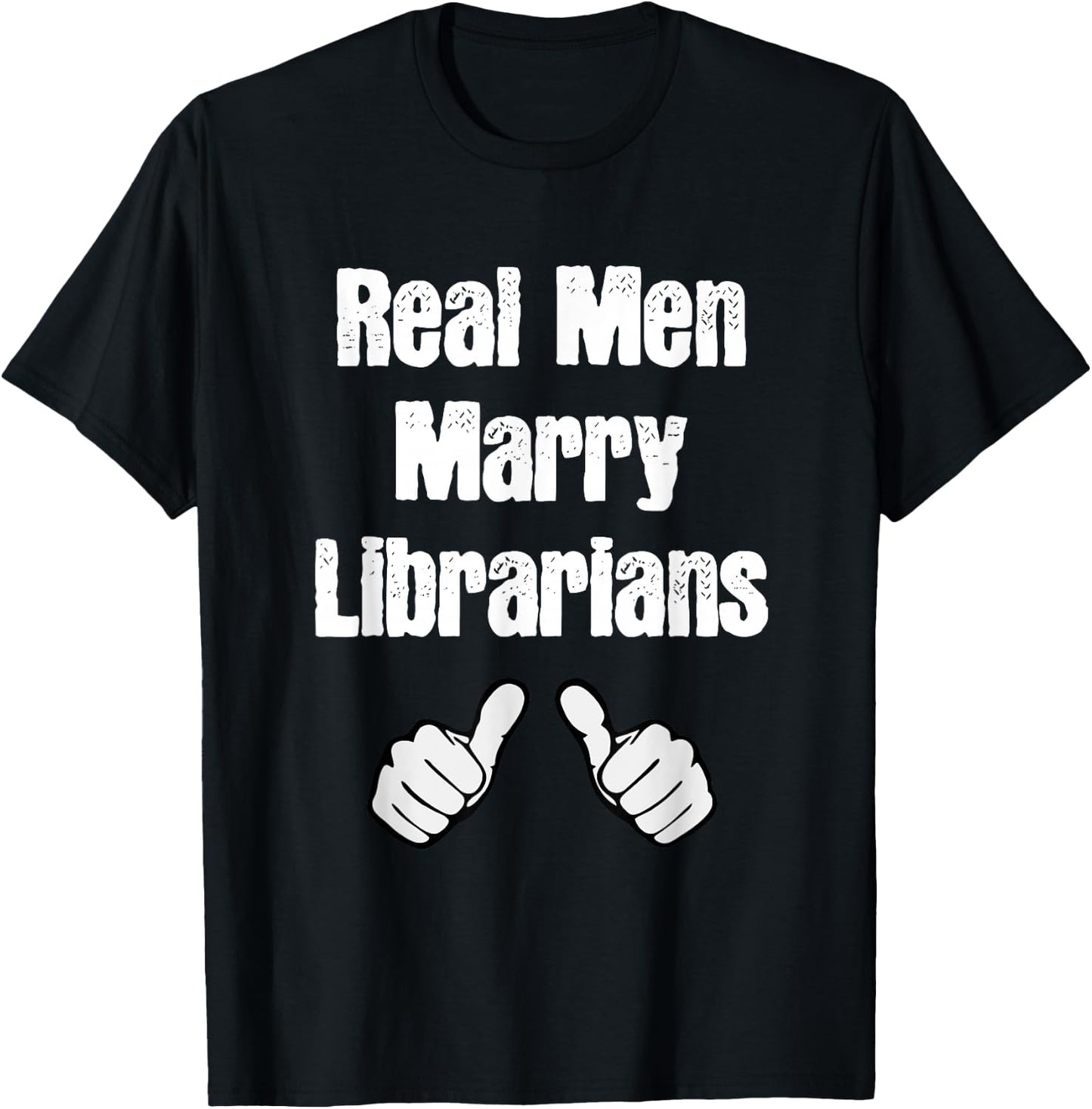 Real Men Marry Librarians Gift T-Shirt - T-Shirt | Black