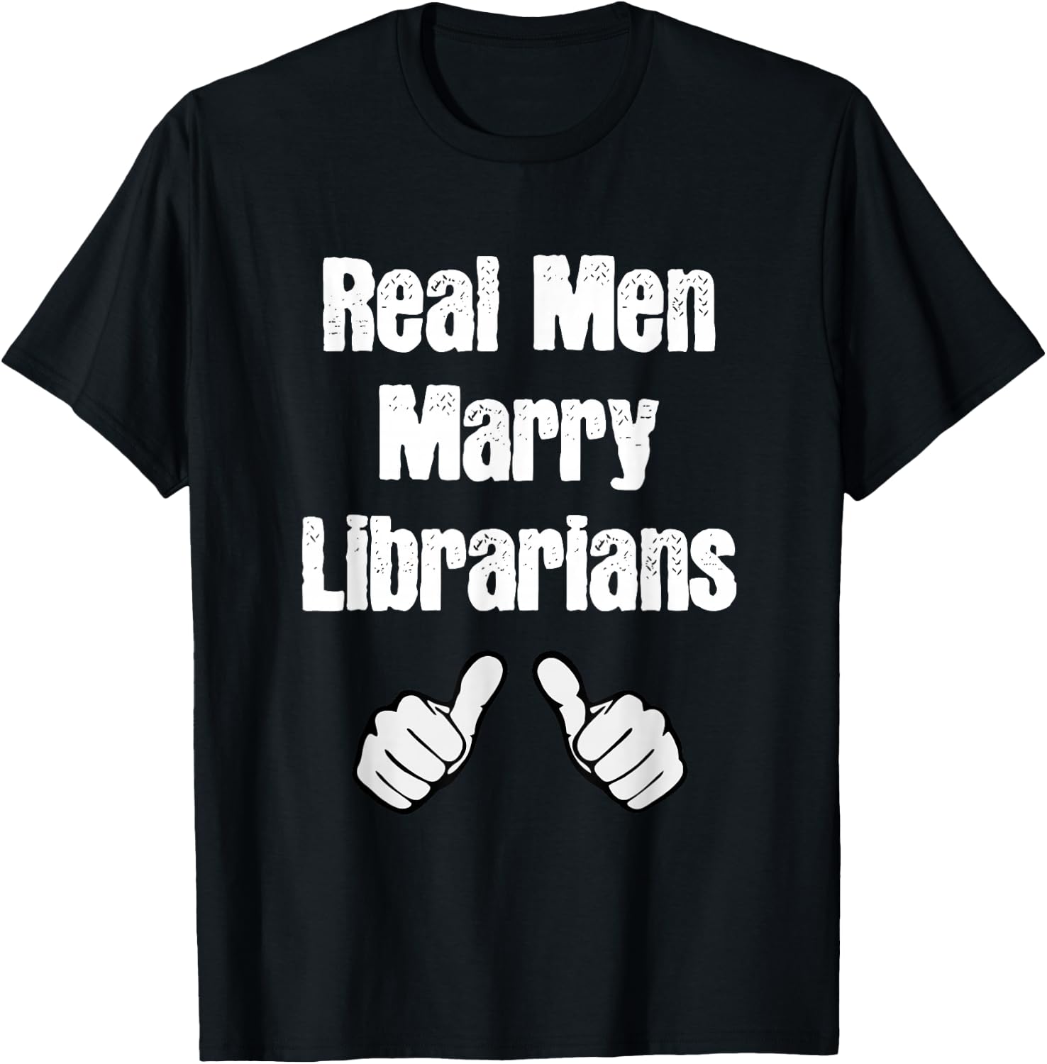 Real Men Marry Librarians Gift T-Shirt - T-Shirt | Black