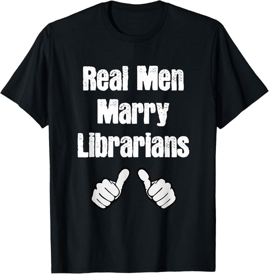 Real Men Marry Librarians Gift T-Shirt - T-Shirt | Black