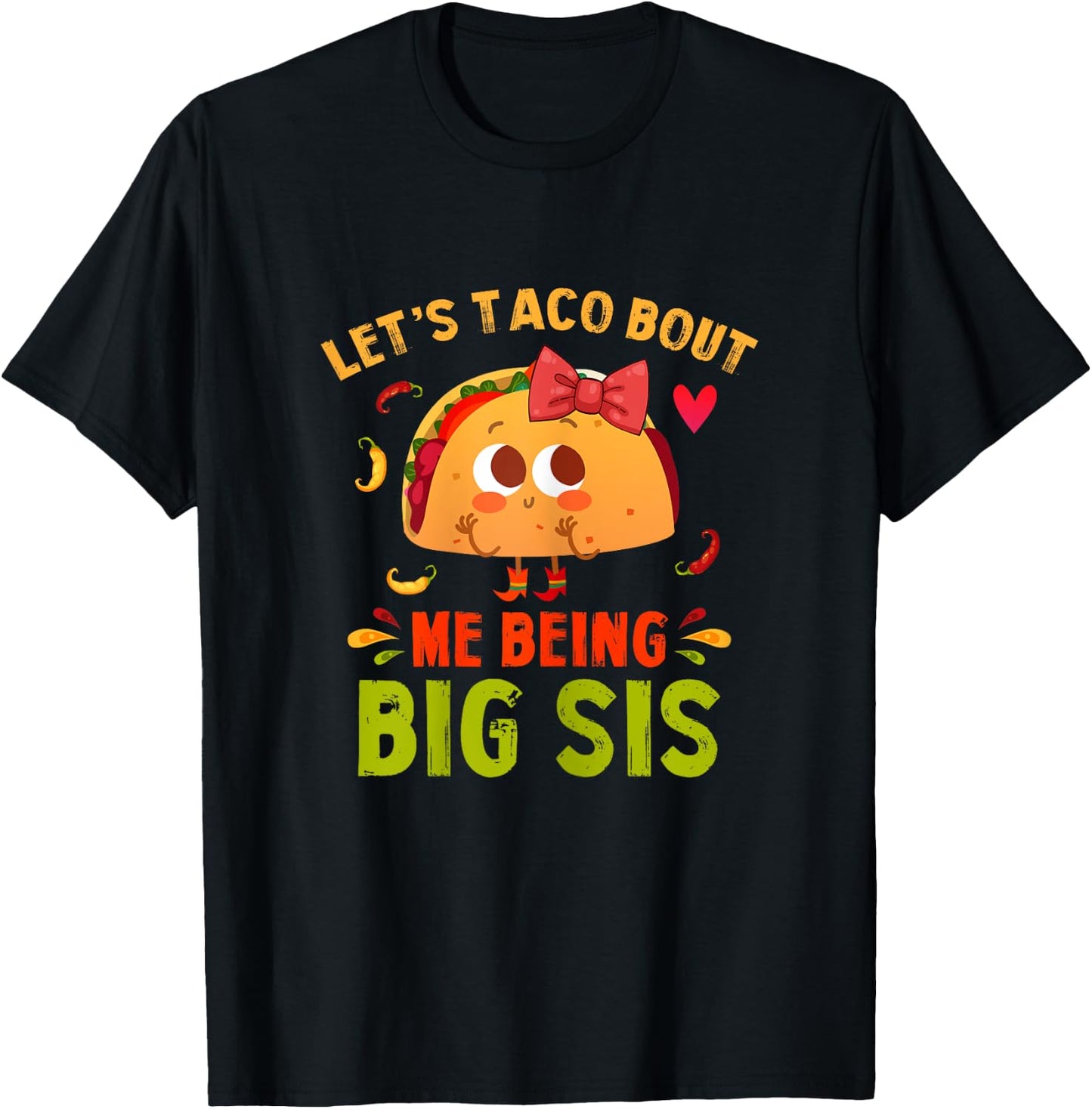 Let's Taco Bout Me Being Big Sis Cute Big Sister Taco T-Shirt - T-Shirt | Black