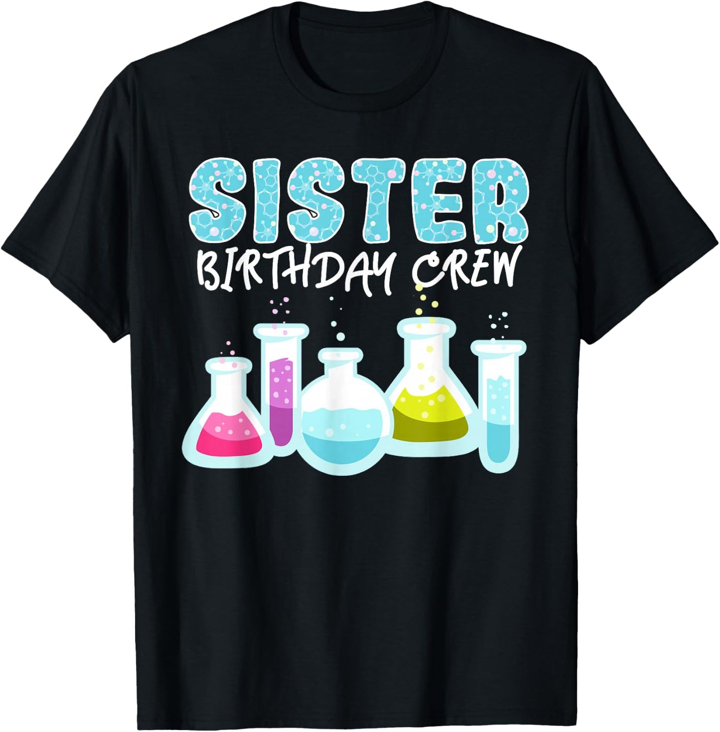 Sister Birthday Crew Science Theme Birthday Party Science T-Shirt - T-Shirt | Black