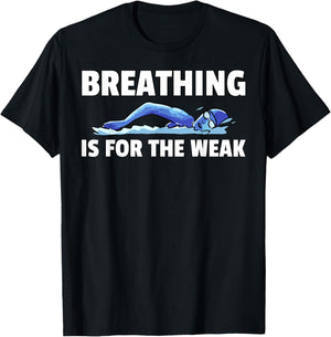 Breathing Is For The Weak Swimming Swim Swimmer T-Shirt - T-Shirt | Black
