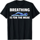 Breathing Is For The Weak Swimming Swim Swimmer T-Shirt - T-Shirt | Black