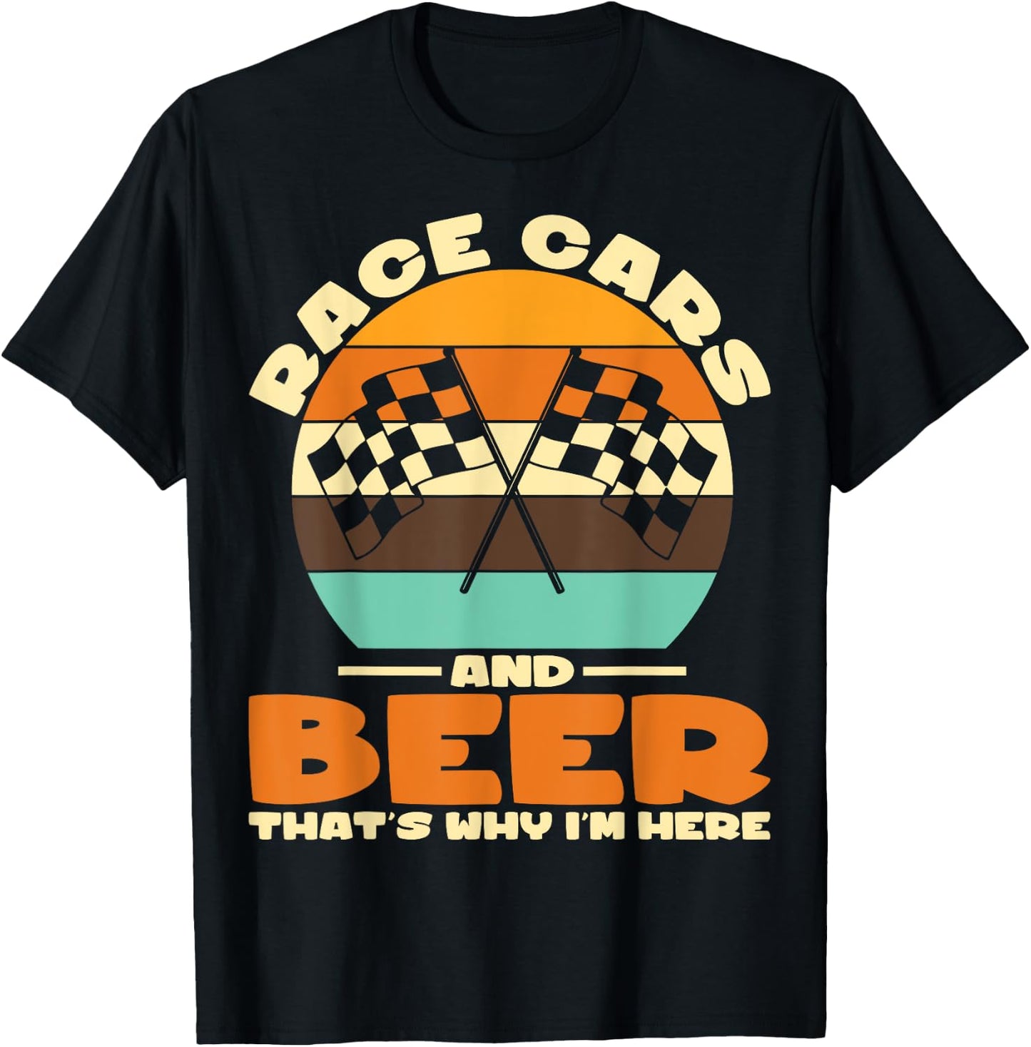 Sarcastic Race Cars And Beer That's Why I'm Here Race Cars T-Shirt - T-Shirt | Black