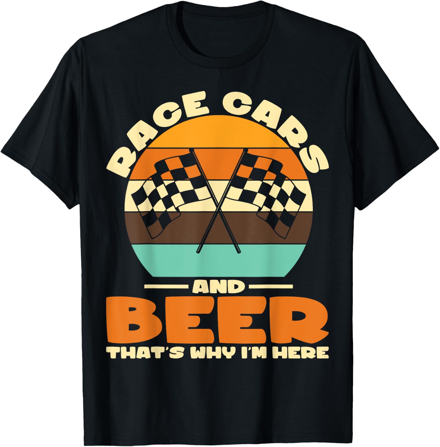 Sarcastic Race Cars And Beer That's Why I'm Here Race Cars T-Shirt - T-Shirt | Black